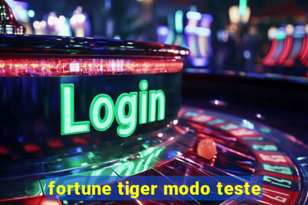 fortune tiger modo teste